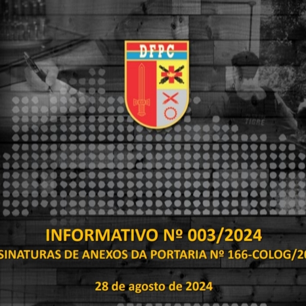 INFORMATIVO Nº 003/2024 - DFPC - ASSINATURAS DE ANEXOS DA PORTARIA Nº 166-COLOG/2023