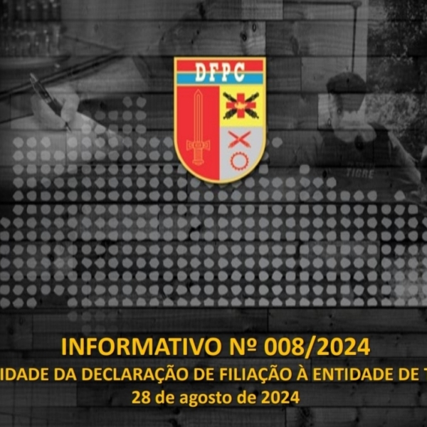 INFORMATIVO Nº 008/2024 - DFPC - VALIDADE DA DECLARAÇÃO DE FILIAÇÃO À ENTIDADE DE TIRO